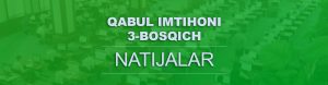 Read more about the article Kirish imtihonlari (3-bosqich) natijalari e’lon qilindi!