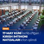 The results of the entrance exam held in Tashkent on May 17 of this year have been announced