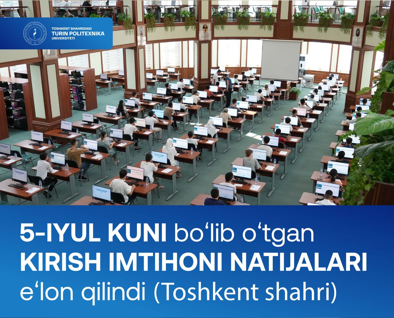 You are currently viewing Joriy yilning 5-iyul kuni Toshkent shahrida o’tkazilgan kirish imtihoni natijalari e’lon qilindi