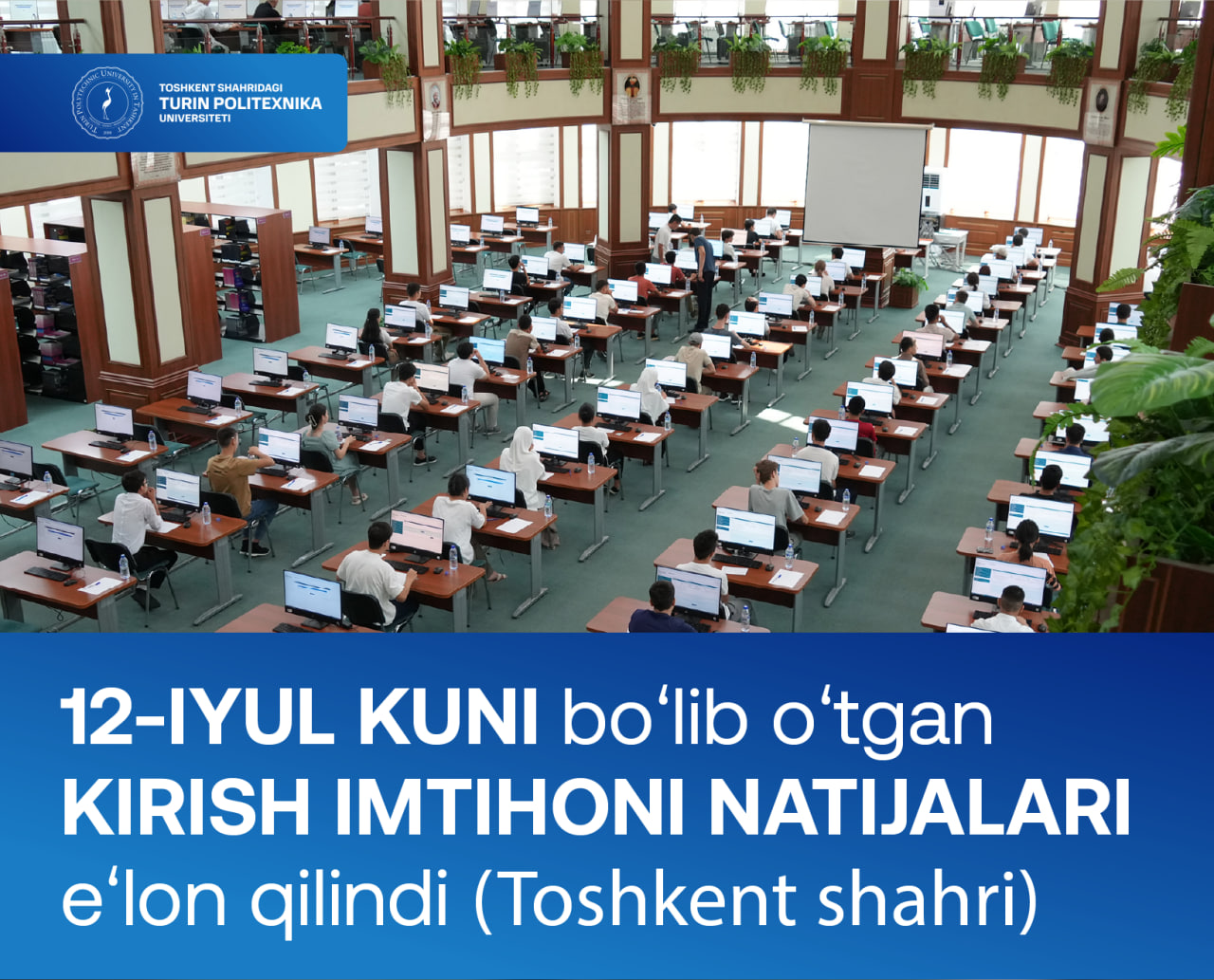 You are currently viewing Joriy yilning 12-iyul kuni Toshkent shahrida o’tkazilgan kirish imtihoni natijalari e’lon qilindi