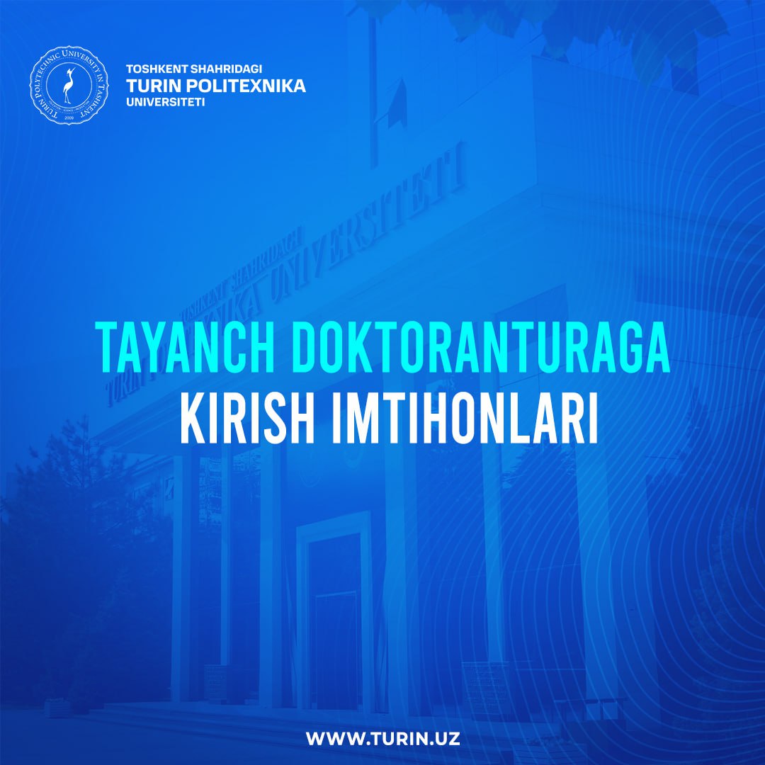 You are currently viewing Entrance exams for doctoral studies in the approved specialties at Turin Polytechnic University in Tashkent will be held on the following dates: