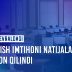Joriy yilning 28-fevral kuni Toshkent shahrida o’tkazilgan kirish imtihoni natijalari e’lon qilindi